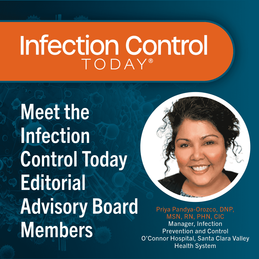 Meet the Infection Control Today Editorial Advisory Board Members: Priya Pandya-Orozco, DNP, MSN, RN, PHN, CIC.