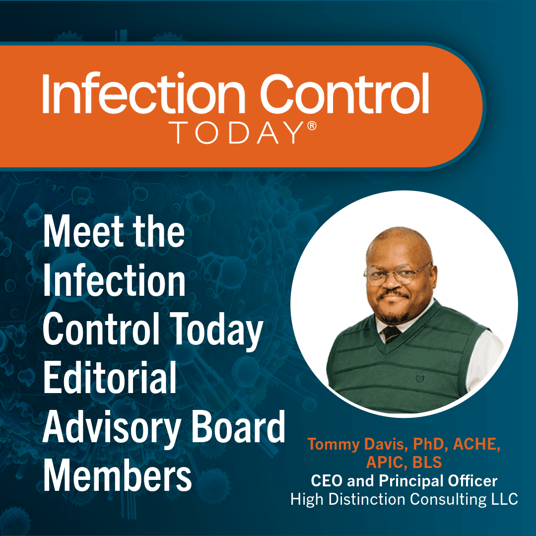 Infection Control Today's Editorial Advisory Board Member: Tommy Davis, PhD, ACME, APIC, BLS