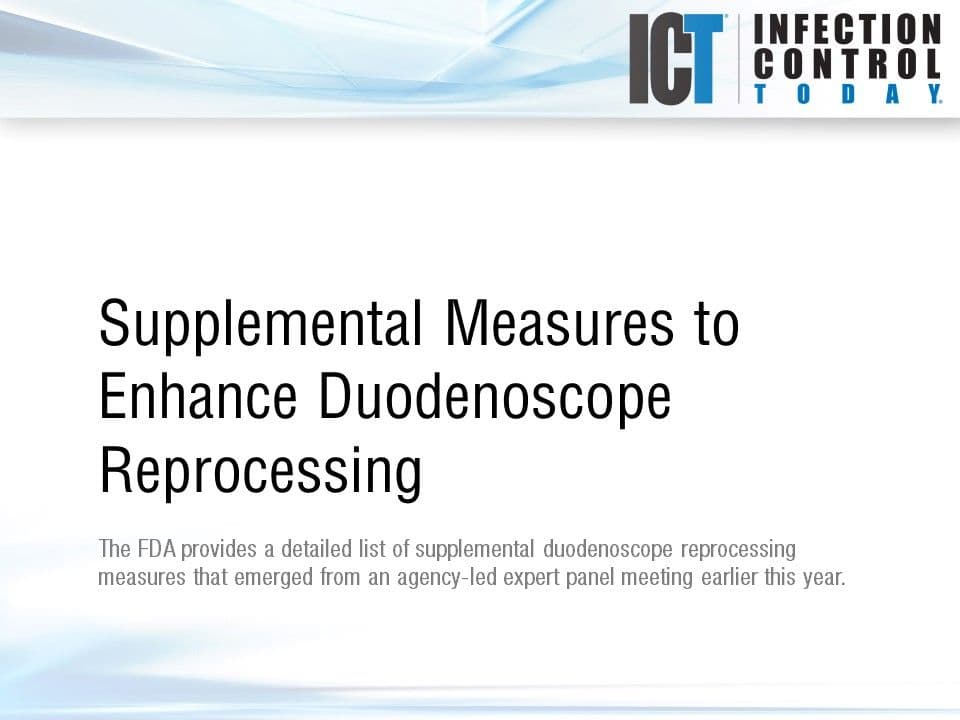 Slide Show: Supplemental Measures to Enhance Duodenoscope Reprocessing