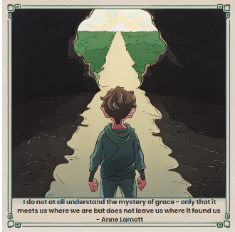 "I do not at all understand the mystery of grace—only that it meets us where we are but does not leave us where it found us," —Anne Lamott.   (Image credit: Author With AI) 