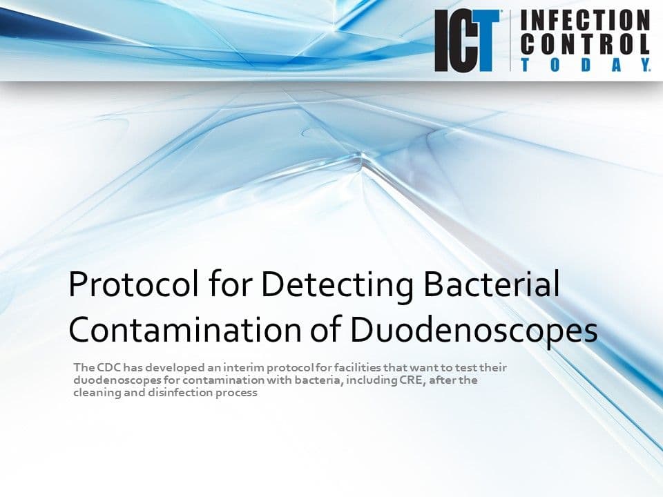 Slide Show: Protocol for Detecting Bacterial Contamination of Duodenoscopes